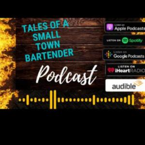 Tales Of A Small Town Bartender Podcast