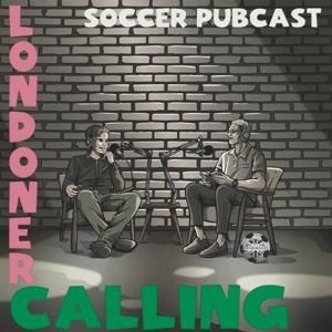 Londoner Calling Soccer Pubcast