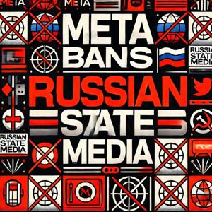 Meta Bans Russian State Media