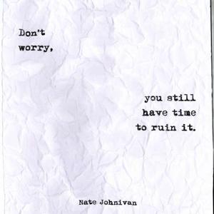 Don't Worry, You Still Have Time To Ruin It - Demo