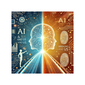 AI and Us: Bridging the Gap