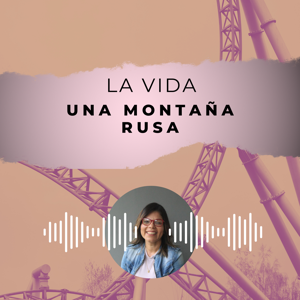 La Vida una Montaña Rusa
