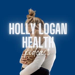 Holly Logan Health Podcast