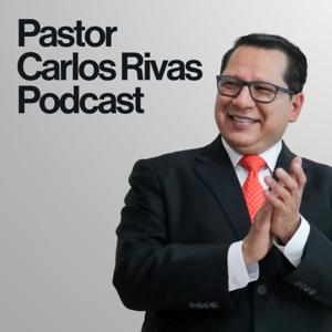 Pastor Carlos Rivas Podcast