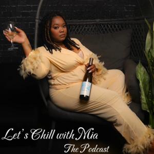 Let’s Chill with Mia The Podcast