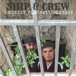 Ship & Crew: A Mostly Football Podcast