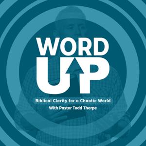 Word Up - Biblical Clarity for a Chaotic World