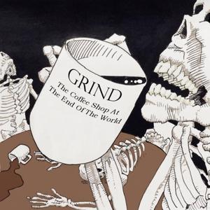 Grind: The Coffee Shop At The End Of The World