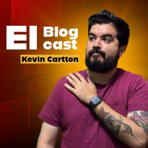 El BlogCast con Kevin Cartton