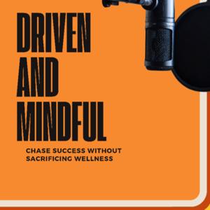 Driven and Mindful
