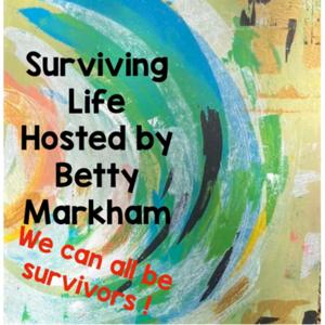 Surviving Life hosted by Betty Markham