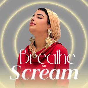 Breathe or Scream