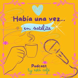 Había una vez… en Satélite
