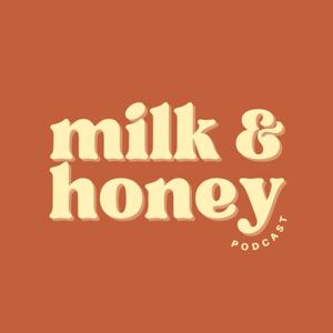 Milk and Honey Podcast