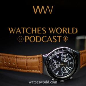 Watches World Podcast