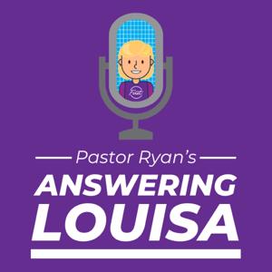 Pastor Ryan's Answering Louisa