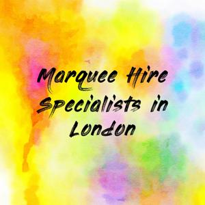 Marquee Hire Specialists in London