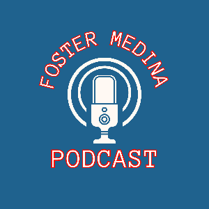Foster Medina Podcast