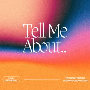 Tell Me About..