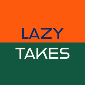 Lazy Takes