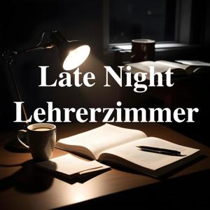 Late Night Lehrerzimmer