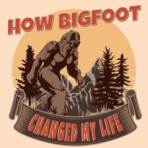 How Bigfoot Changed My Life