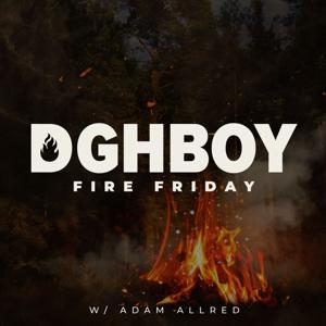 DGHBOY - Fire Friday