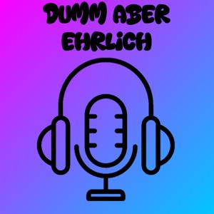 Dumm aber Ehrlich