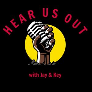 HearUsOut: Jay & Key