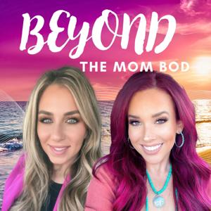 Beyond The Mom Bod