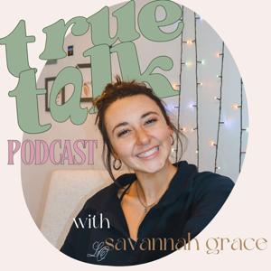 True Talk with Savannah Grace!