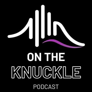 On The Knuckle Podcast