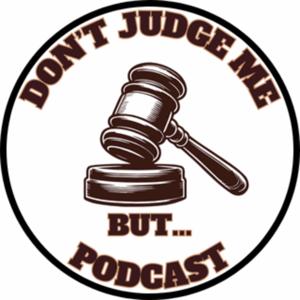 “Don’t Judge Me But” Podcast