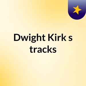 Dwight Kirk's tracks