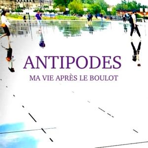 ANTIPODES / Ma vie après le boulot