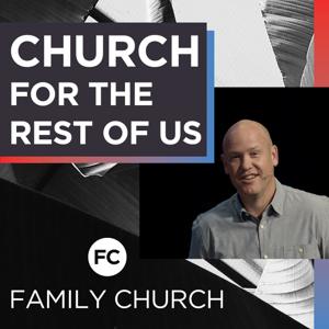 Church for the Rest of Us Podcast by Family Church Network