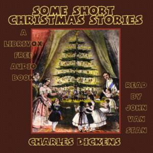 Some Short Christmas Stories by Charles Dickens (1812 - 1870)