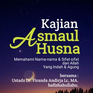 Kajian Asmaul Husna - Memahami Nama-nama dan Sifat-sifat Allah