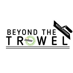 Beyond The Trowel
