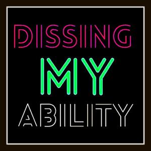 Dissing My Ability
