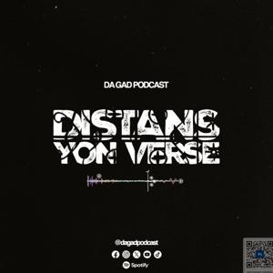 Distans Yon Verse | Da Gad Podcast