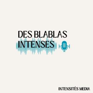 Des blablas intenses