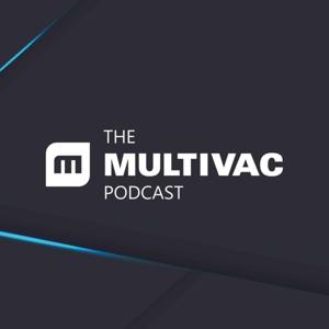 The MULTIVAC Podcast