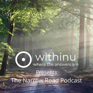 withinu Presents The Narrow Road Podcast