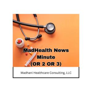 MadHealth News Minute (or 2 or 3)