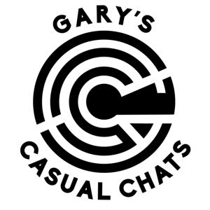 Gary’s Casual Chats