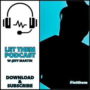 Let Them Podcast with Jeff Martin