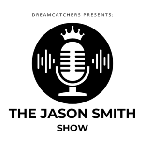 DREAMCATCHERS Presents: The Jason Smith Show