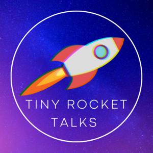 Tiny Rocket Talks
