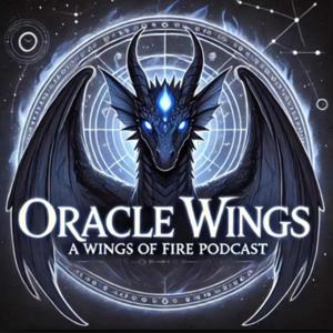 Oracle Wings: A Wings of Fire Podcast